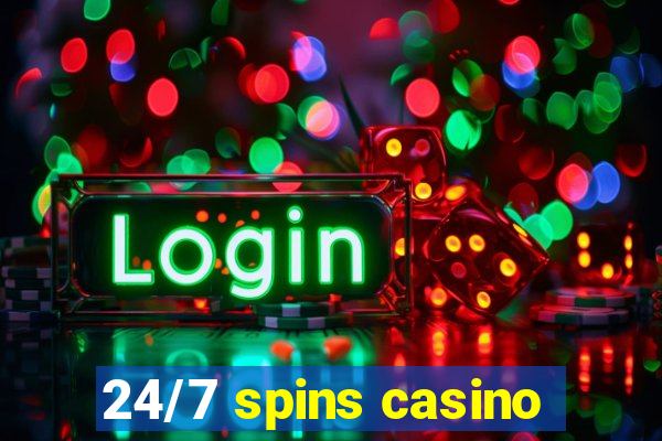 24/7 spins casino