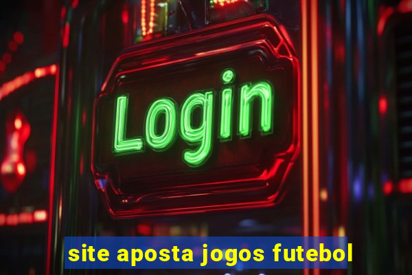 site aposta jogos futebol