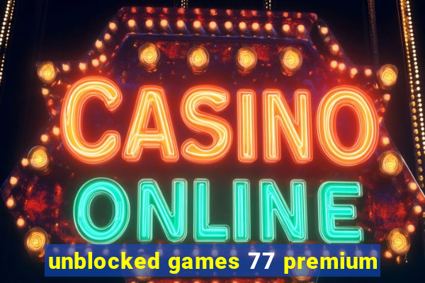 unblocked games 77 premium