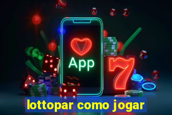 lottopar como jogar