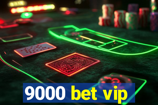 9000 bet vip