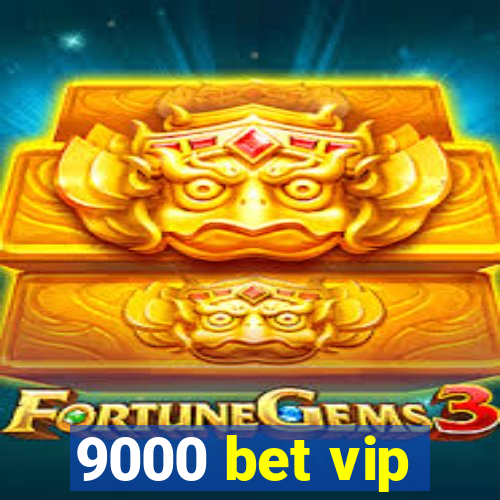 9000 bet vip