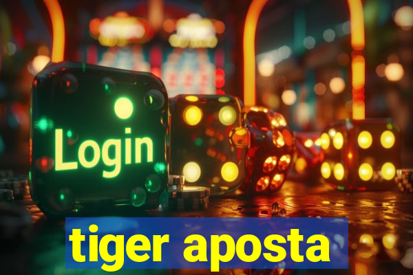 tiger aposta