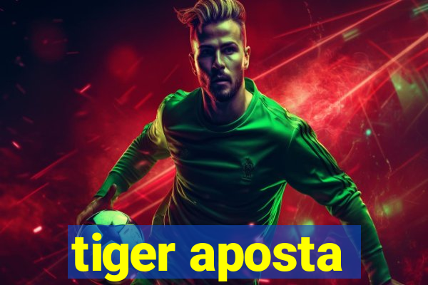 tiger aposta