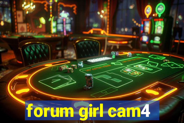 forum girl cam4