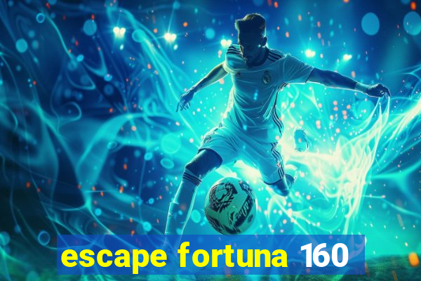 escape fortuna 160