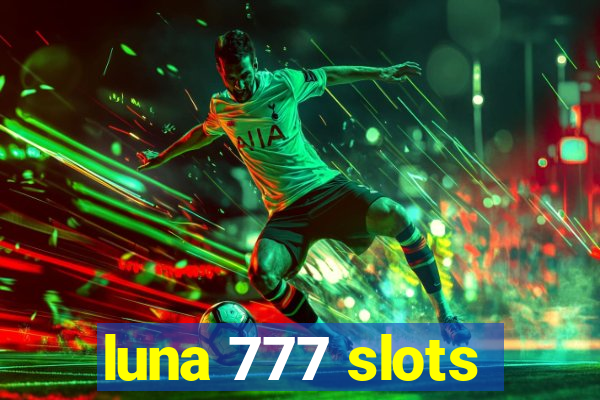 luna 777 slots