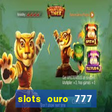 slots ouro 777 paga mesmo