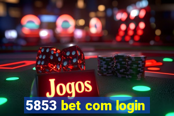 5853 bet com login