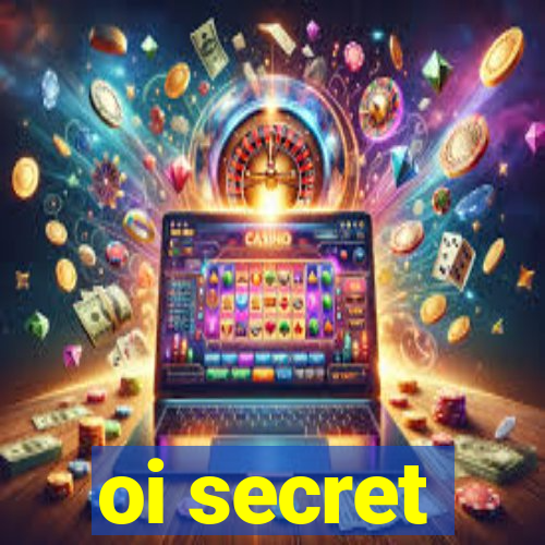 oi secret