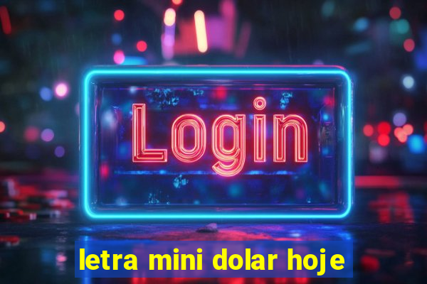 letra mini dolar hoje