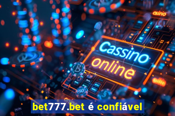 bet777.bet é confiável