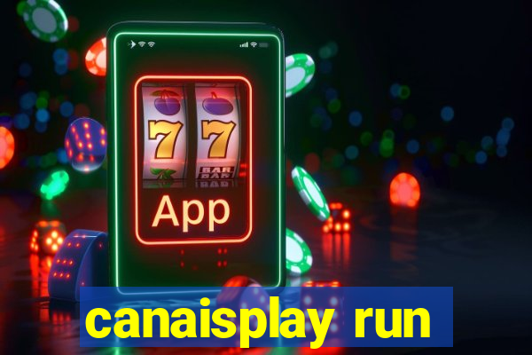 canaisplay run