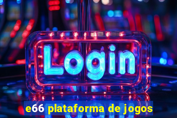 e66 plataforma de jogos