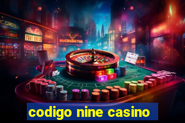 codigo nine casino