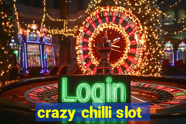 crazy chilli slot