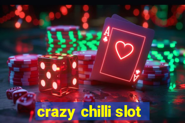 crazy chilli slot