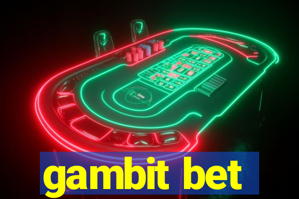 gambit bet