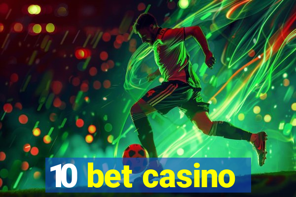 10 bet casino