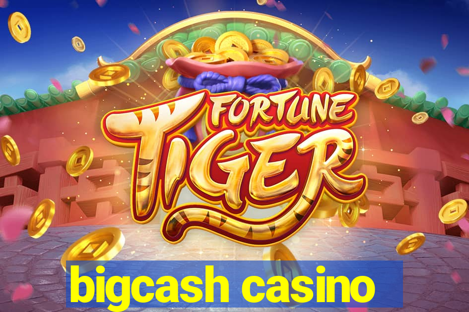 bigcash casino