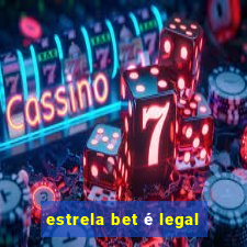 estrela bet é legal