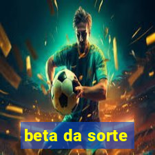 beta da sorte