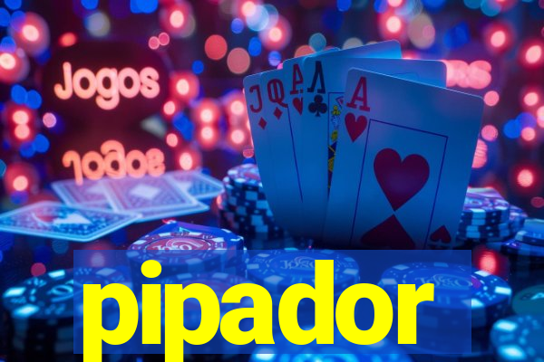 pipador