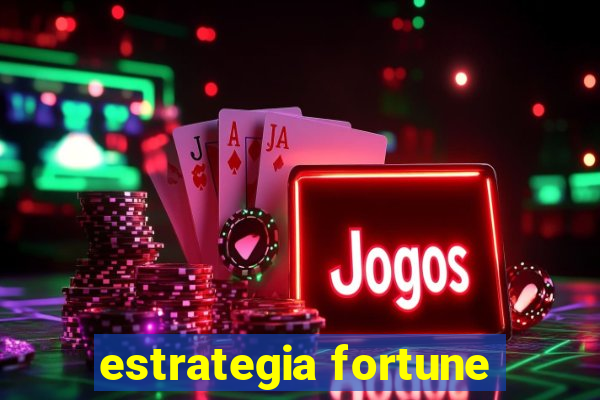 estrategia fortune