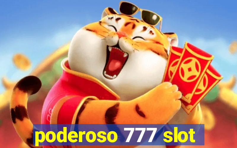 poderoso 777 slot