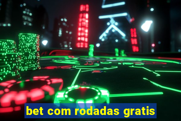 bet com rodadas gratis