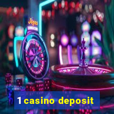 1 casino deposit