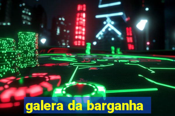 galera da barganha