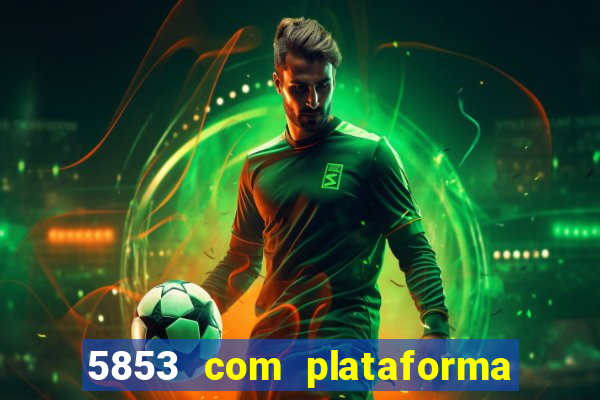 5853 com plataforma de jogos