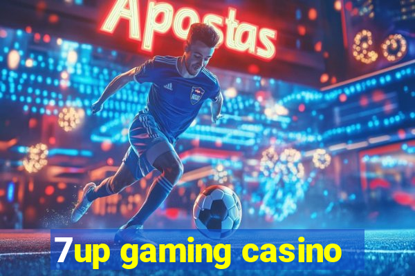 7up gaming casino