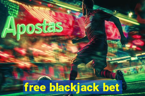 free blackjack bet