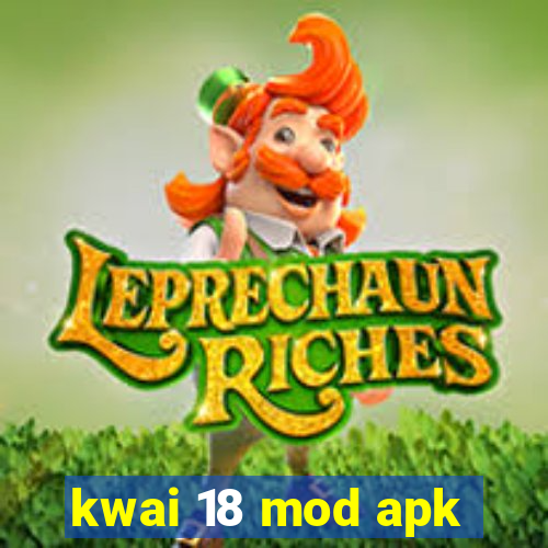 kwai 18 mod apk