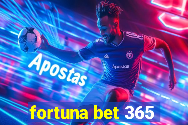 fortuna bet 365