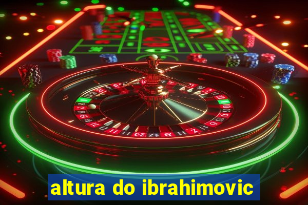 altura do ibrahimovic