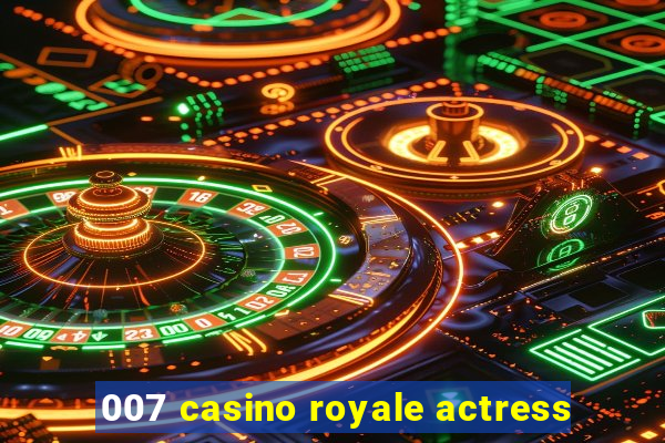 007 casino royale actress