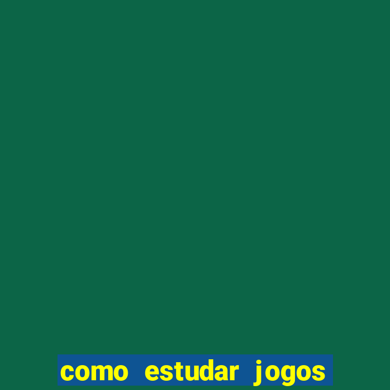 como estudar jogos de futebol