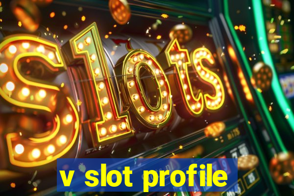 v slot profile