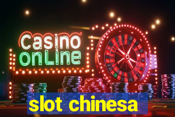 slot chinesa