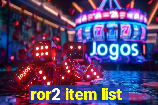 ror2 item list