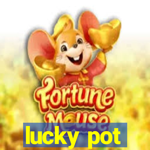 lucky pot