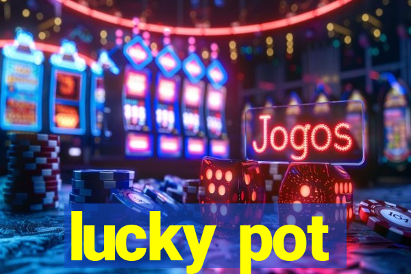 lucky pot