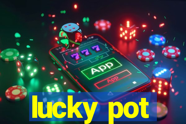 lucky pot