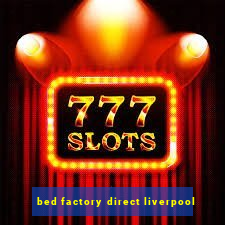 bed factory direct liverpool