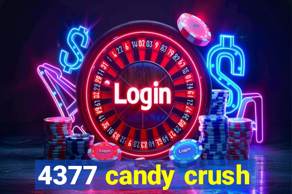 4377 candy crush