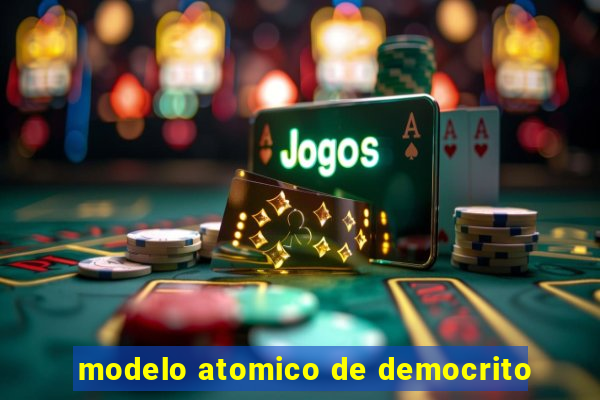 modelo atomico de democrito