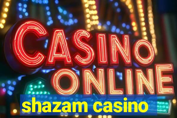 shazam casino